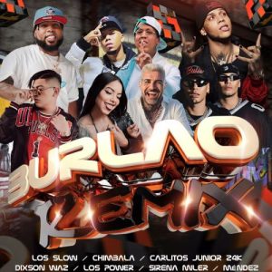 Los Slow Ft. Chimbala, Carlitos Junior, Dixson Waz, Mendez, Los Power Y Sirena Miler – Burlao (Remix)
